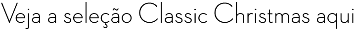 Veja a sele o Classic Christmas aqui