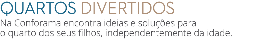 quartos divertidos Na Conforama encontra ideias e solu es para o quarto dos seus filhos, independentemente da idade.